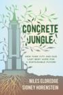 Concrete Jungle : New York City and Our Last Best Hope for a Sustainable Future - Book