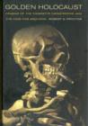 Golden Holocaust : Origins of the Cigarette Catastrophe and the Case for Abolition - Book