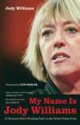 My Name Is Jody Williams : A Vermont Girl's Winding Path to the Nobel Peace Prize - Book