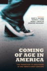 Coming of Age in America : The Transition to Adulthood in the Twenty-First Century - Book