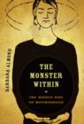 The Monster Within : The Hidden Side of Motherhood - Book