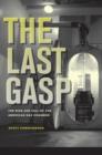 The Last Gasp : The Rise and Fall of the American Gas Chamber - Book
