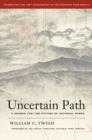 Uncertain Path : A Search for the Future of National Parks - Book
