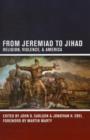 From Jeremiad to Jihad : Religion, Violence, and America - Book