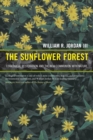 The Sunflower Forest : Ecological Restoration and the New Communion with Nature - Book