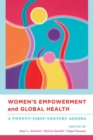 Women's Empowerment and Global Health : A Twenty-First-Century Agenda - Book