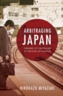 Arbitraging Japan : Dreams of Capitalism at the End of Finance - Book