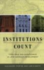 Institutions Count : Their Role and Significance in Latin American Development - Book