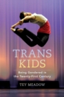 Trans Kids : Being Gendered in the Twenty-First Century - Book