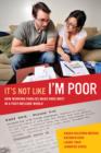 It's Not Like I'm Poor : How Working Families Make Ends Meet in a Post-Welfare World - Book