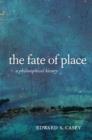 The Fate of Place : A Philosophical History - Book