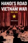 Hanoi's Road to the Vietnam War, 1954-1965 - Book
