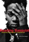 Reading Basquiat : Exploring Ambivalence in American Art - Book