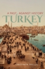 Turkey : A Past Against History - Book