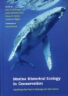 Marine Historical Ecology in Conservation : Applying the Past to Manage for the Future - Book