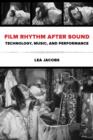Film Rhythm after Sound : Technology, Music, and Performance - Book