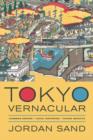 Tokyo Vernacular : Common Spaces, Local Histories, Found Objects - Book
