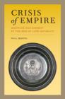 Crisis of Empire : Doctrine and Dissent at the End of Late Antiquity - Book