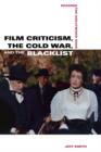 Film Criticism, the Cold War, and the Blacklist : Reading the Hollywood Reds - Book