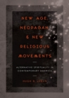 New Age, Neopagan, and New Religious Movements : Alternative Spirituality in Contemporary America - Book