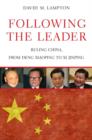 Following the Leader : Ruling China, from Deng Xiaoping to Xi Jinping - Book
