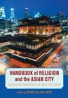 Handbook of Religion and the Asian City : Aspiration and Urbanization in the Twenty-First Century - Book