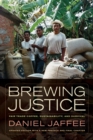 Brewing Justice : Fair Trade Coffee, Sustainability, and Survival - Book
