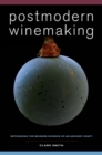 Postmodern Winemaking : Rethinking the Modern Science of an Ancient Craft - Book