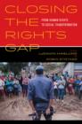 Closing the Rights Gap : From Human Rights to Social Transformation - Book