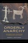 Orderly Anarchy : Sociopolitical Evolution in Aboriginal California - Book