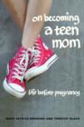On Becoming a Teen Mom : Life Before Pregnancy - Book