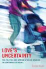 Love's Uncertainty : The Politics and Ethics of Child Rearing in Contemporary China - Book