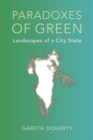 Paradoxes of Green : Landscapes of a City-State - Book