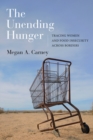 The Unending Hunger : Tracing Women and Food Insecurity Across Borders - Book