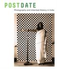 Postdate : Photography and Inherited History in India - Book