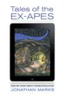 Tales of the Ex-Apes : How We Think about Human Evolution - Book