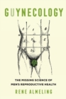 GUYnecology : The Missing Science of Men's Reproductive Health - Book