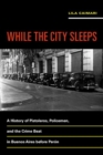 While the City Sleeps : A History of Pistoleros, Policemen, and the Crime Beat in Buenos Aires before Peron - Book