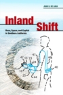 Inland Shift : Race, Space, and Capital in Southern California - Book