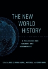 The New World History : A Field Guide for Teachers and Researchers - Book