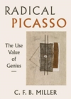 Radical Picasso : The Use Value of Genius - Book