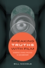 Speaking Truths with Film : Evidence, Ethics, Politics in Documentary - Book