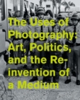 The Uses of Photography : Art, Politics, and the Reinvention of a Medium - Book