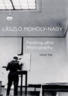 Laszlo Moholy-Nagy : Painting after Photography - Book