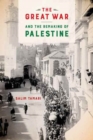 The Great War and the Remaking of Palestine - Book