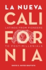 La Nueva California : Latinos from Pioneers to Post-Millennials - Book