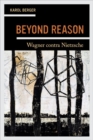 Beyond Reason : Wagner contra Nietzsche - Book