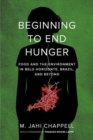 Beginning to End Hunger : Food and the Environment in Belo Horizonte, Brazil, and Beyond - Book