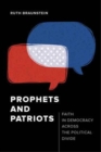 Prophets and Patriots : Faith in Democracy across the Political Divide - Book