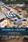 Moving by the Spirit : Pentecostal Social Life on the Zambian Copperbelt - Book